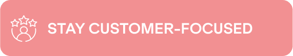 Stay Customer-Focused